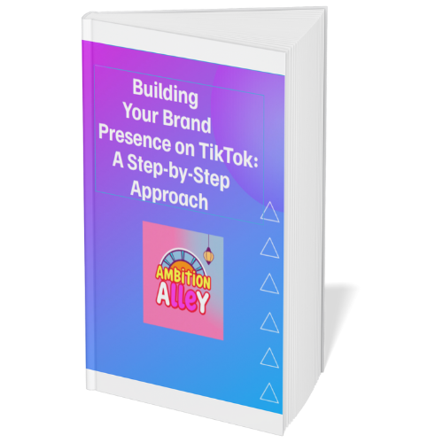 Building Your Brand Presence on TikTok: A Step-by-Step Approach Ebook